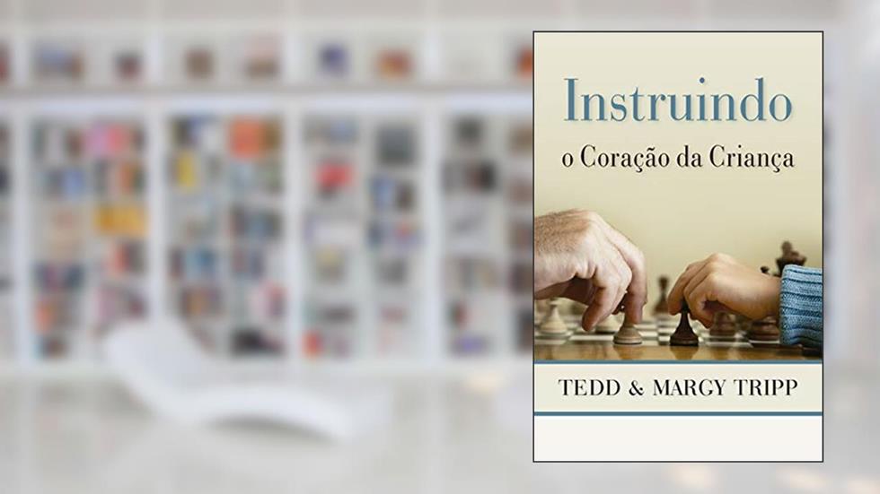 Instruindo o coração da criança, do autor Tedd Tripp