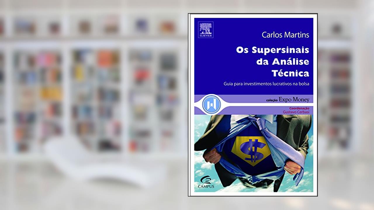 Os Supersinais da Análise Técnica - Coleção Expo Money, do autor Carlos Martins