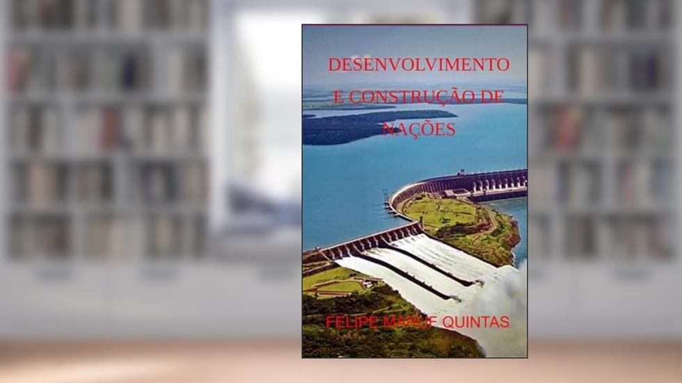 Desenvolvimento E Construção De Nações, do autor Felipe Maruf Quintas