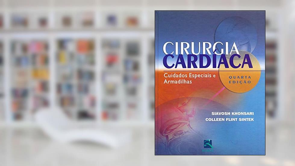 Cirurgia Cardíaca: Cuidados Especiais e Armadilhas, do autor Slavosh Khonsari