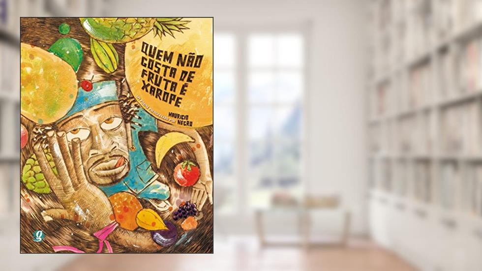 Quem não gosta de fruta é xarope, do autor Mauricio Negro