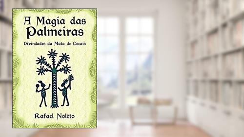 Capa de A Magia das Palmeiras, do autor Rafael Nolêto