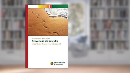 Capa de Prevenção do suicídio: Implantação de uma rede intersetorial, do autor Nogueira Ricardo; Rosário Kênia