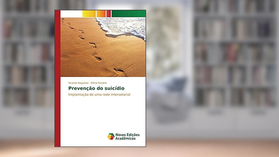 Prevenção do suicídio: Implantação de uma rede intersetorial, do autor Nogueira Ricardo; Rosário Kênia