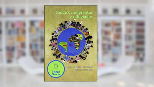 Capa de Saúde de migrantes e refugiados, do autor Deisy de Freitas Lima Ventura; Veronica Quispe Yujra