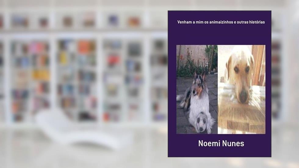Venham a Mim os Animaizinhos e Outras Historias, do autor Noemi Nunes