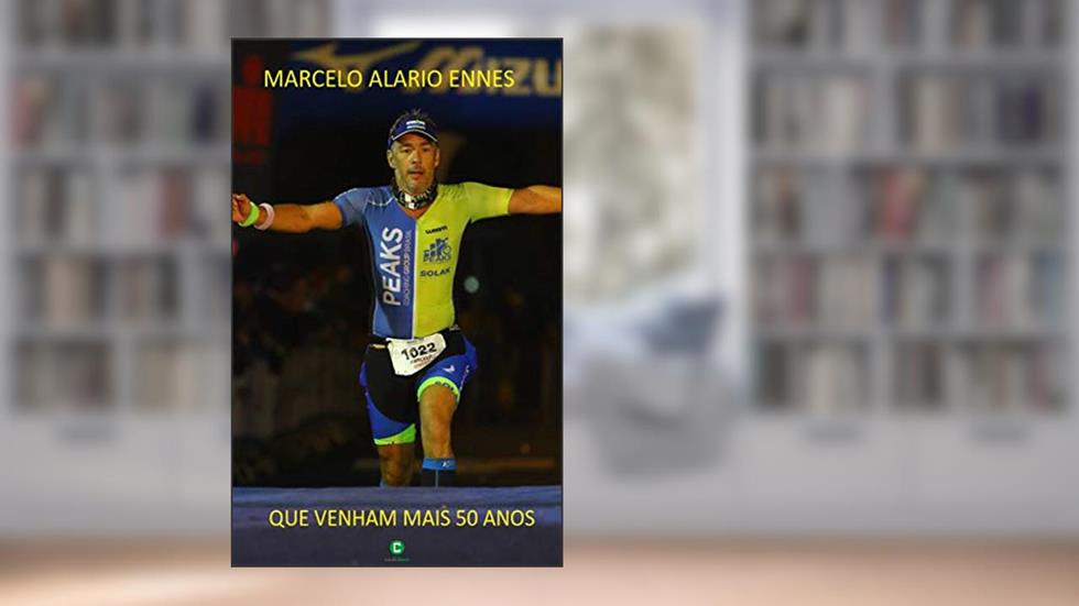 Que venham mais 50 anos: Como e porque me tornei um atleta de longa distância, do autor Marcelo Alario Ennes