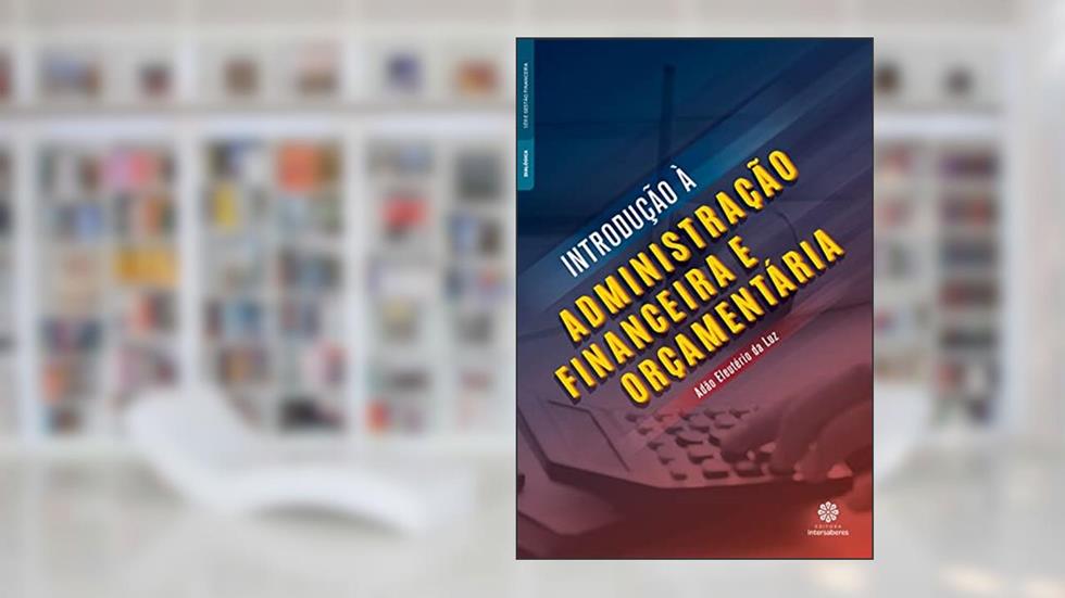 Introdução à administração financeira e orçamentária, do autor Adão Eleutério Da Luz