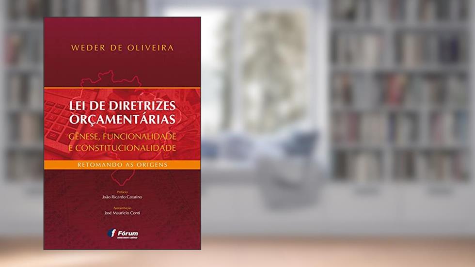 Lei de diretrizes orçamentárias - gênese, funcionalidade e constitucionalidade, do autor Weder de Oliveira