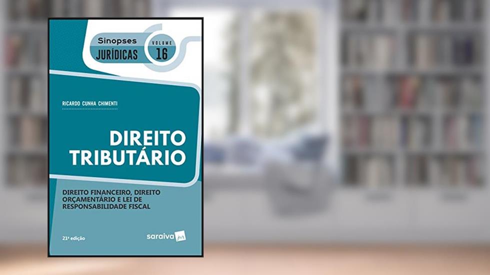 Sinopses jurídicas: Direito tributário - 21ª edição de 2019: Direito Financeiro, Direito Orçamentário e lei de Responsabilidade Fiscal: 16, do autor Ricardo Cunha Chimenti