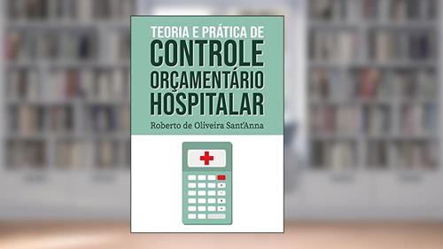 Capa de Teoria e Prática de Controle Orçamentário Hospitalar, do autor Roberto de Oliveira Sant'Anna