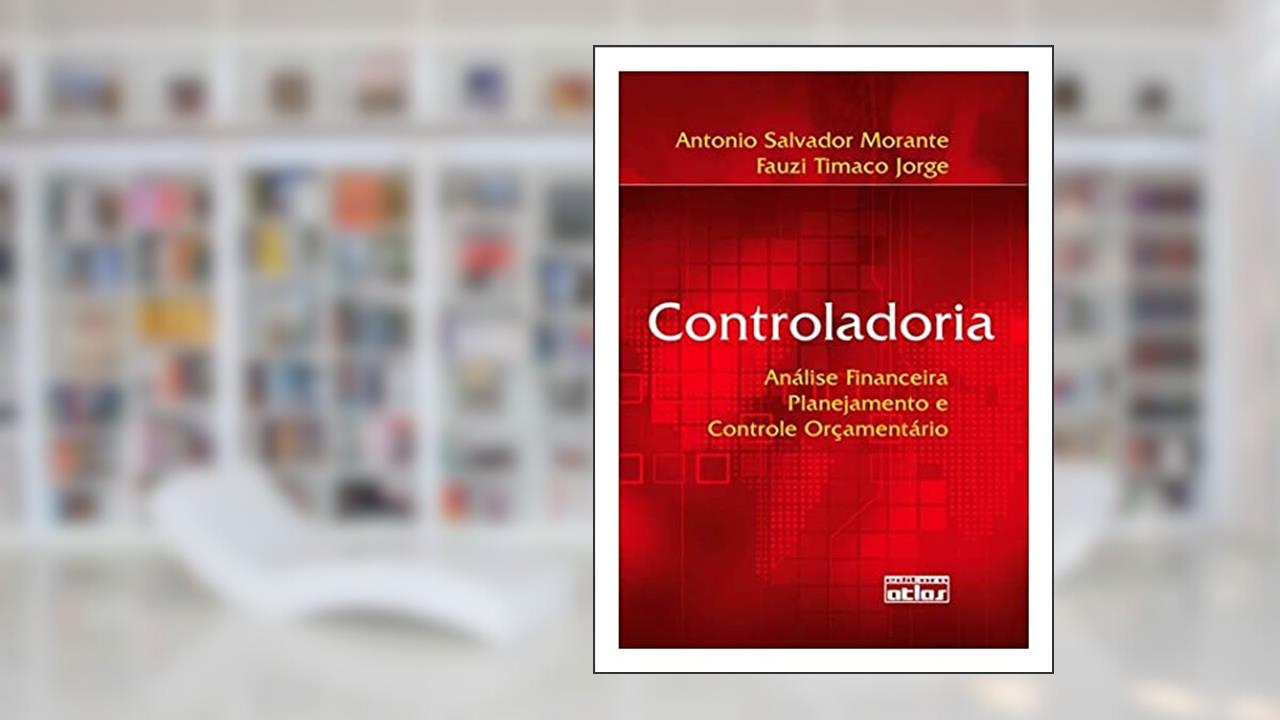 Controladoria: Análise Financeira, Planejamento E Controle Orçamentário, do autor Fauzi Timaco Jorge; Antonio Salvador Morante