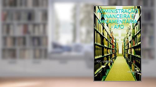 Capa de ADMINISTRAÇÃO FINANCEIRA E ORÇAMENTÁRIA - AFO : FCC - LIVRO 00, do autor Flávio Vieira