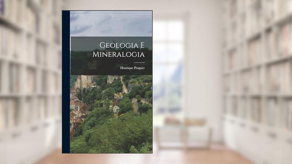 Geologia E Mineralogia, do autor Henrique Praguer