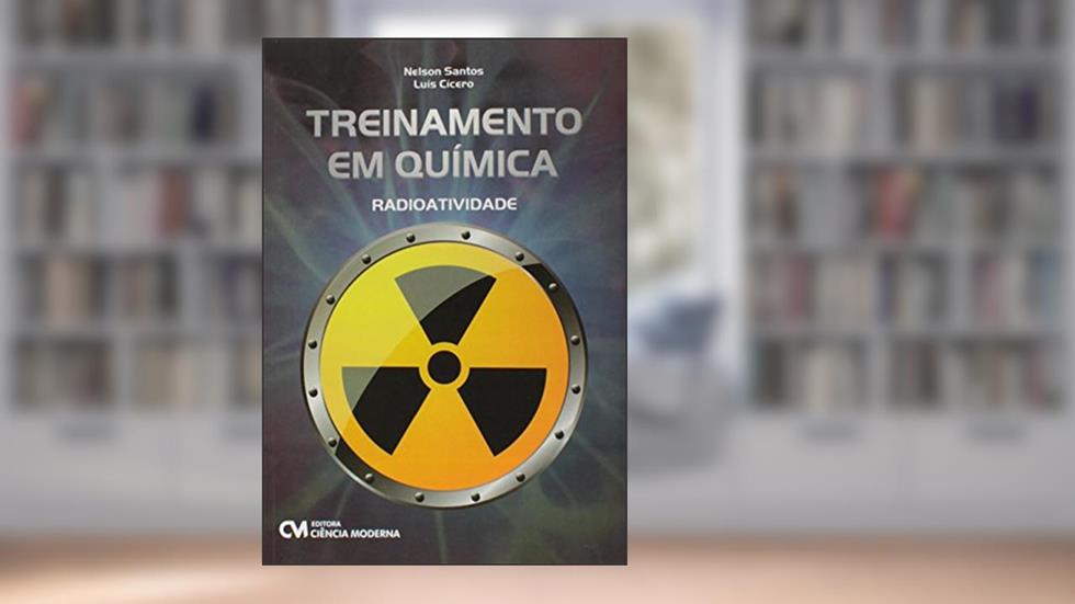 Treinamento em Química. Radiotividade, do autor Nelson Santos
