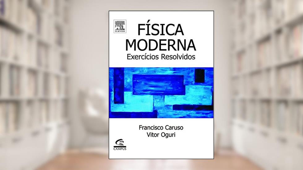 Física Moderna. Exercícios Resolvidos, do autor Francisco Caruso; Vitor Oguri