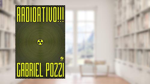Capa de Radioativo!!!, do autor Gabriel Pozzi