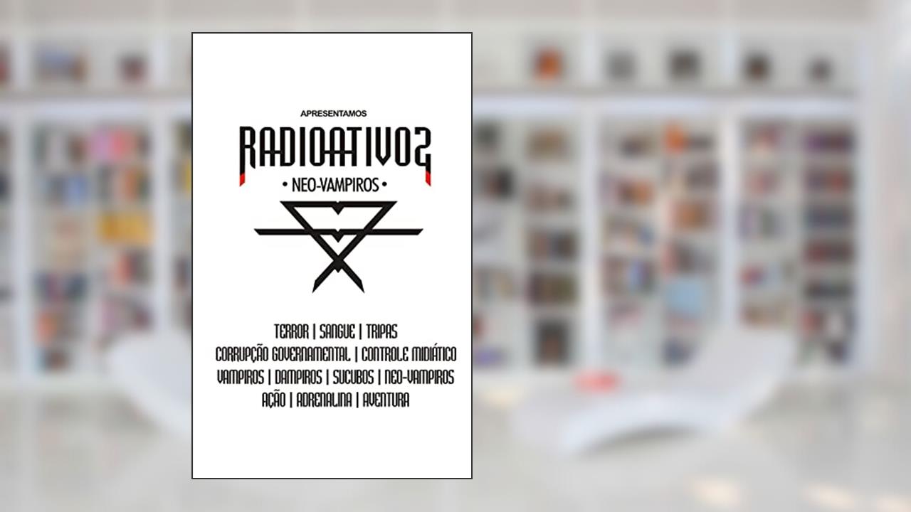 Radioativos: Neo-Vampiros (Radioativos. Neo-Vampiros Livro 1), do autor Will Gennius