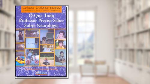Capa de O que Todo Professor Precisa Saber Sobre Neurologia, do autor Vicente José Assencio Ferreira