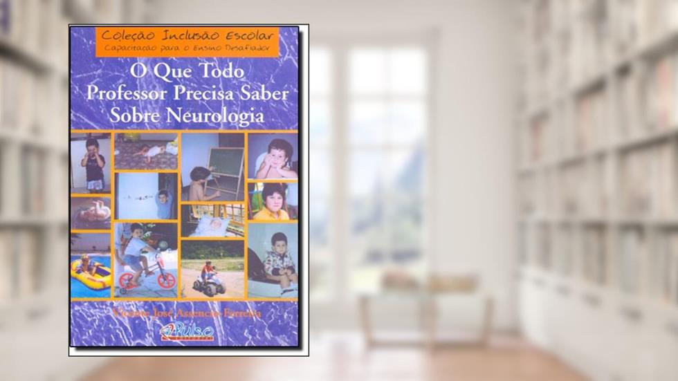 O que Todo Professor Precisa Saber Sobre Neurologia, do autor Vicente José Assencio Ferreira