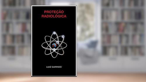 Capa de Proteção Radiológica, do autor Luiz Garrido