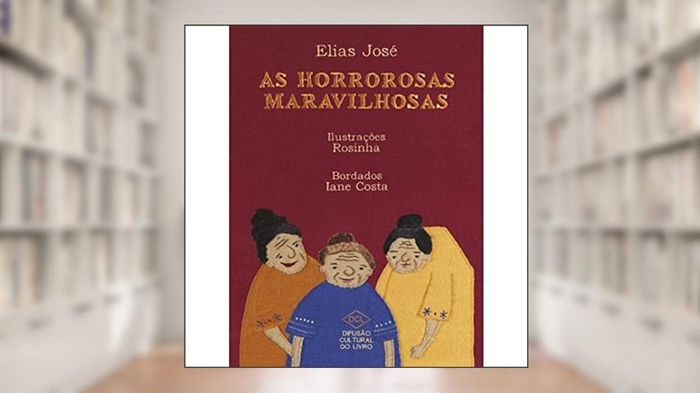 As Horrorosas Maravilhosas, do autor Elias José