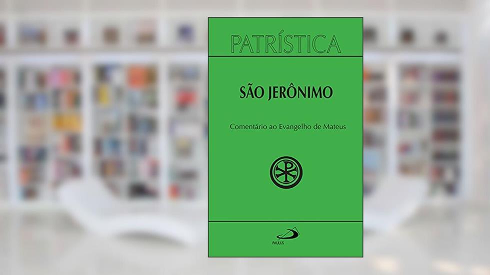 Patrística - Comentário ao Evangelho de Mateus - Vol. 44, do autor São Jerônimo