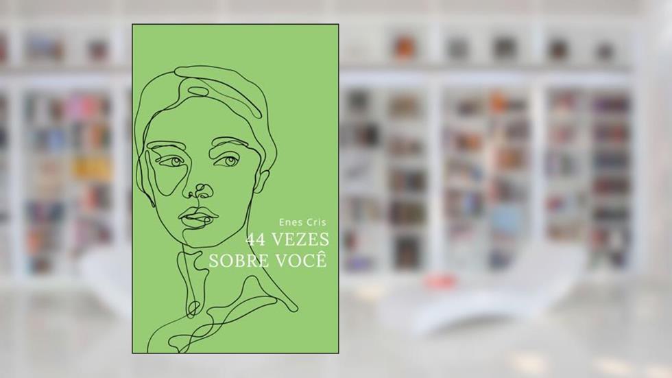 44 vezes sobre você : Livro 3, do autor Enes Cris
