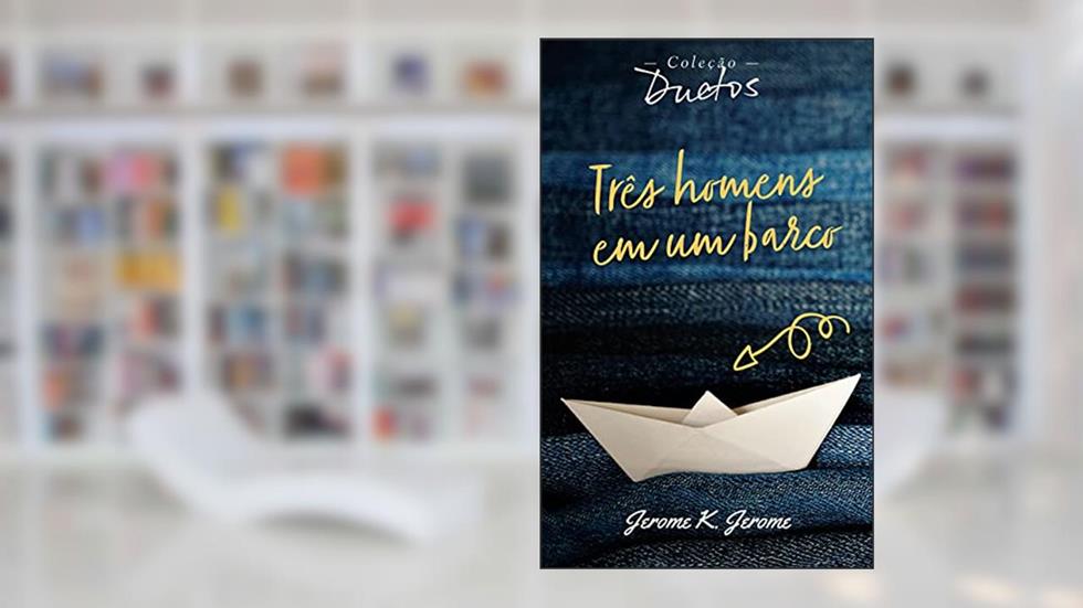 Três Homens em um Barco (Coleção Duetos), do autor Jerome Jerome