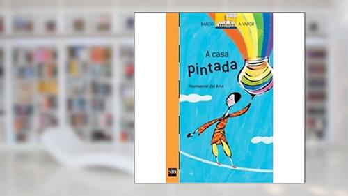 Capa de A Casa Pintada - Coleção Barco a Vapor, do autor Montserrat Del Amo