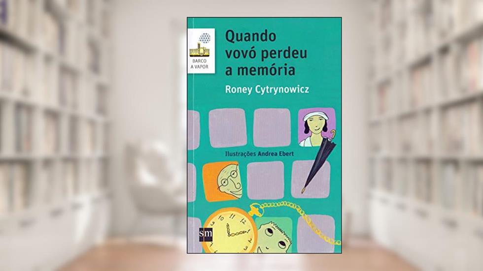 Quando Vovó Perdeu a Memória - Coleção Barco a Vapor, do autor Roney Cytrynowicz