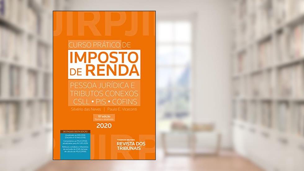 Curso Prático de Imposto de Renda Pessoas Jurídicas e Tributos Conexos - CSLL, PIS, COFINS, do autor Silvério das Neves; Paulo Eduardo Vilchez Viceconti