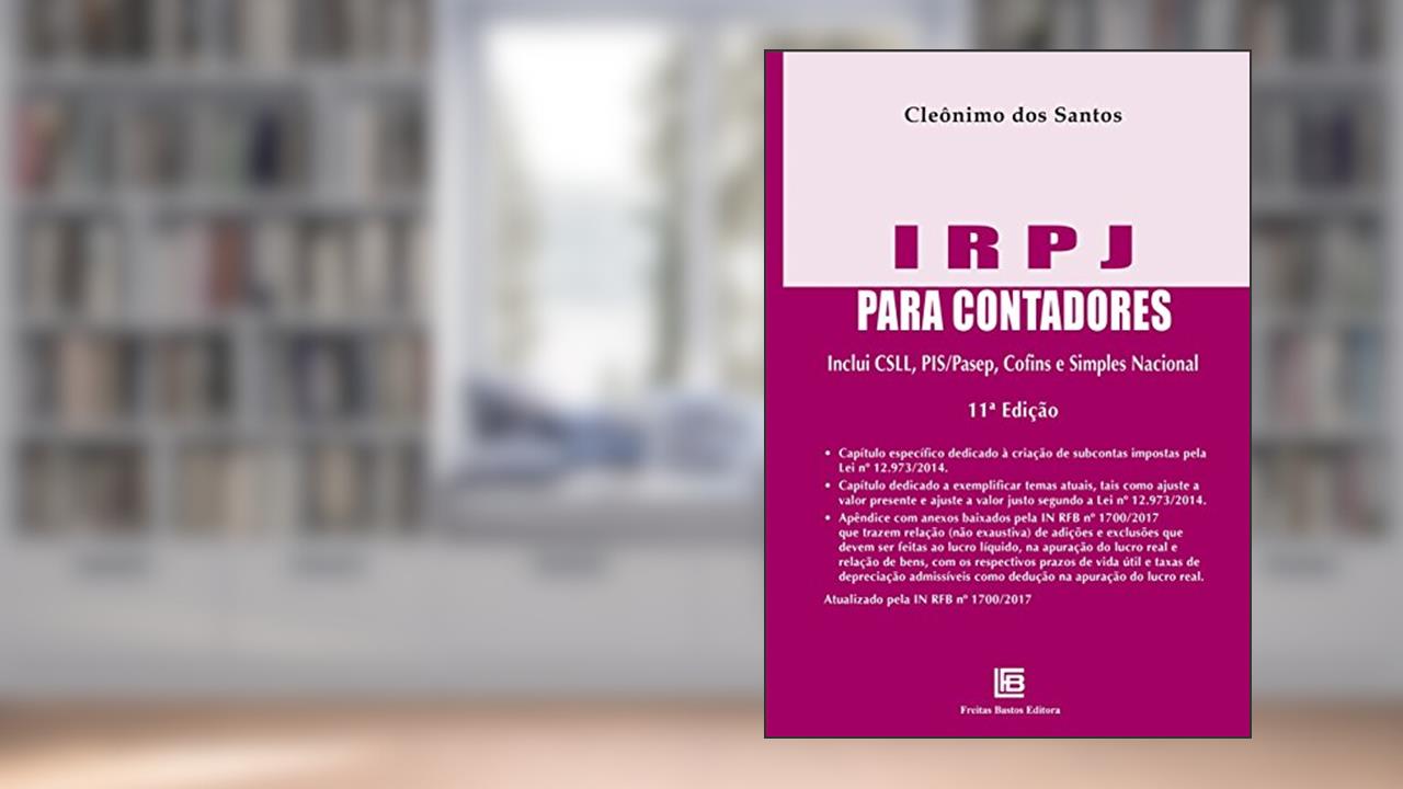IRPJ Para Contadores: Inclui CSLL, PIS/Pasep, Cofins e Simples Nacional, do autor Cleônimo dos Santos