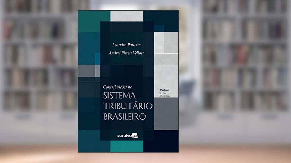Contribuições no sistema tributário brasileiro, do autor Leandro Paulsen; Andrei Pitten Velloso