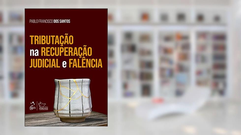Tributação na Recuperação Judicial e Falência, do autor Pablo Francisco dos Santos