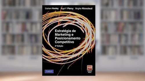 Capa de Estratégia de Marketing e Posicionamento Competitivo, do autor Graham Hooley; Nigel Piercy; Brigitte Nicoulaud