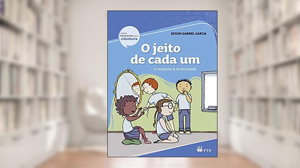 O Jeito de Cada um - O Respeito à Diversidade: O Respeito à Diversidade, do autor Edson Gabriel Garcia
