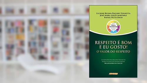 Capa de Respeito é bom e eu Gosto! o Valor do Respeito, do autor Luciene Regina Paulino Tognetta