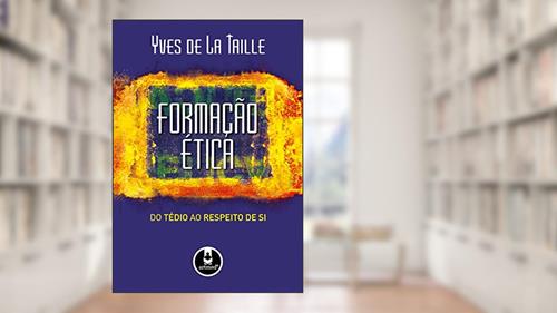 Capa de Formação Ética: Do Tédio ao Respeito de Si, do autor Yves de La Taille