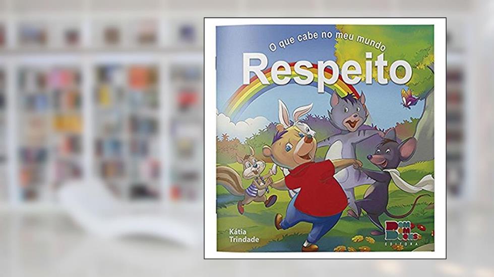 O que Cabe no Meu Mundo I. Respeito, do autor Katia Trindade