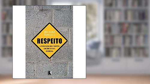 Capa de Respeito. A Formação do Caráter em Um Mundo Desigual, do autor Richard Sennett
