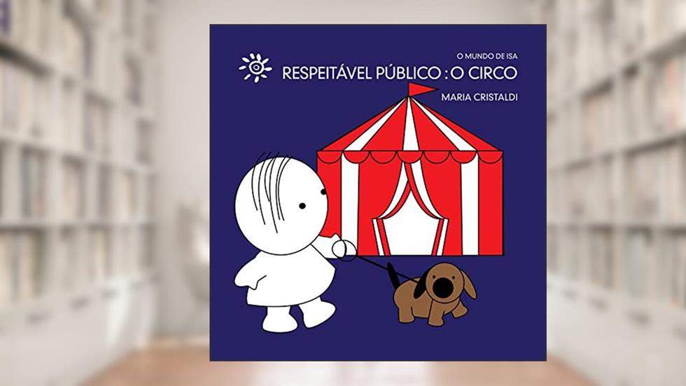 Respeitável público: o circo, do autor Maria Cristaldi