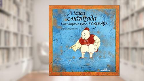 Capa de A Lagoa Encantada: Uma história sobre respeito, do autor Patrícia Engel Secco