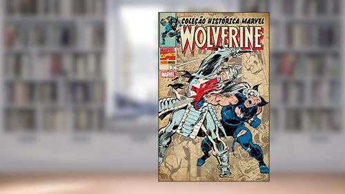 Capa de Coleção Histórica Marvel: Wolverine vol. 01, do autor Chris Claremont; Pedro Catarino