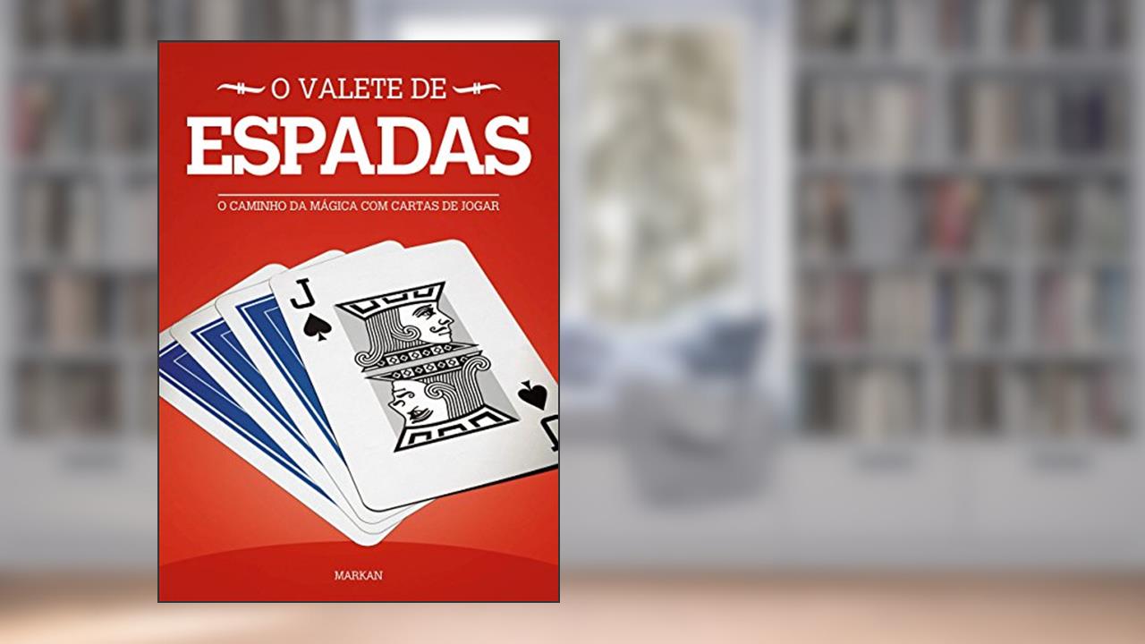 Capa de O Valete de Espadas: O Caminho da Mágica com Cartas de Jogar (Os Valetes Livro 2), do autor Markan