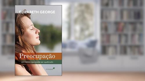 Capa de Preocupação: Um hábito que pode ser quebrado, do autor Elizabeth George