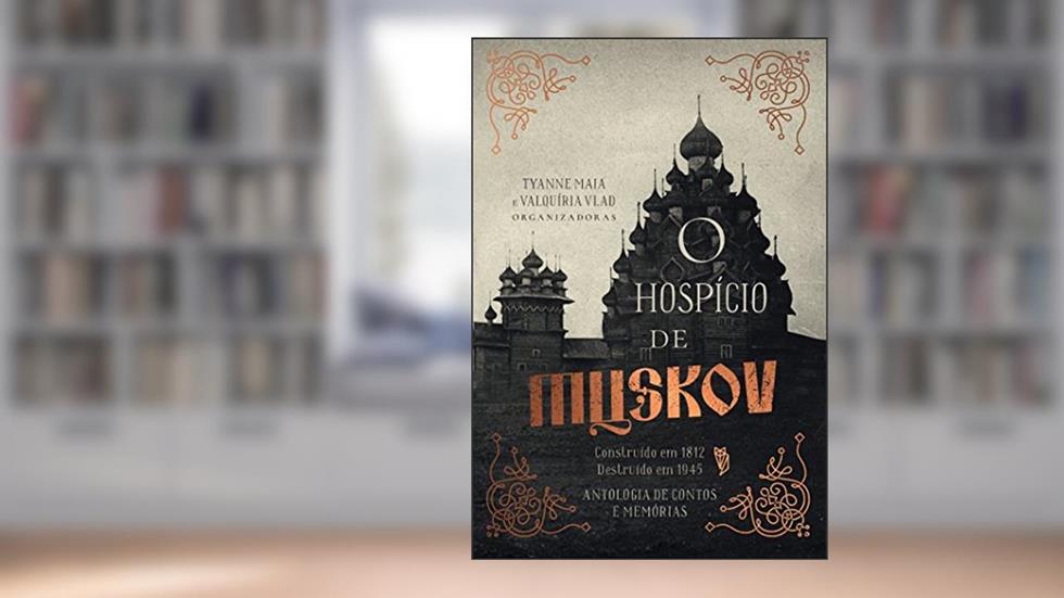 Hospicio de Muskov, O, do autor Vlad, Valquiria, Maia, Tyanne; Vinholo