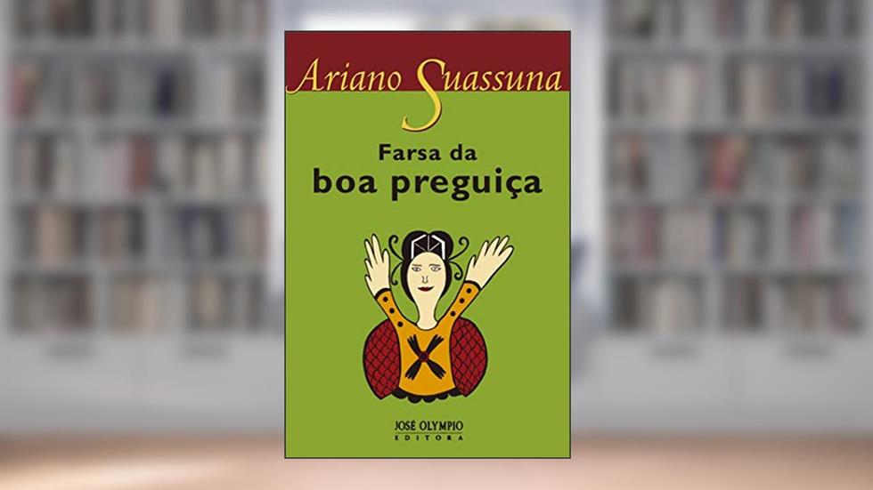 Farsa da boa preguiça, do autor Ariano Suassuna