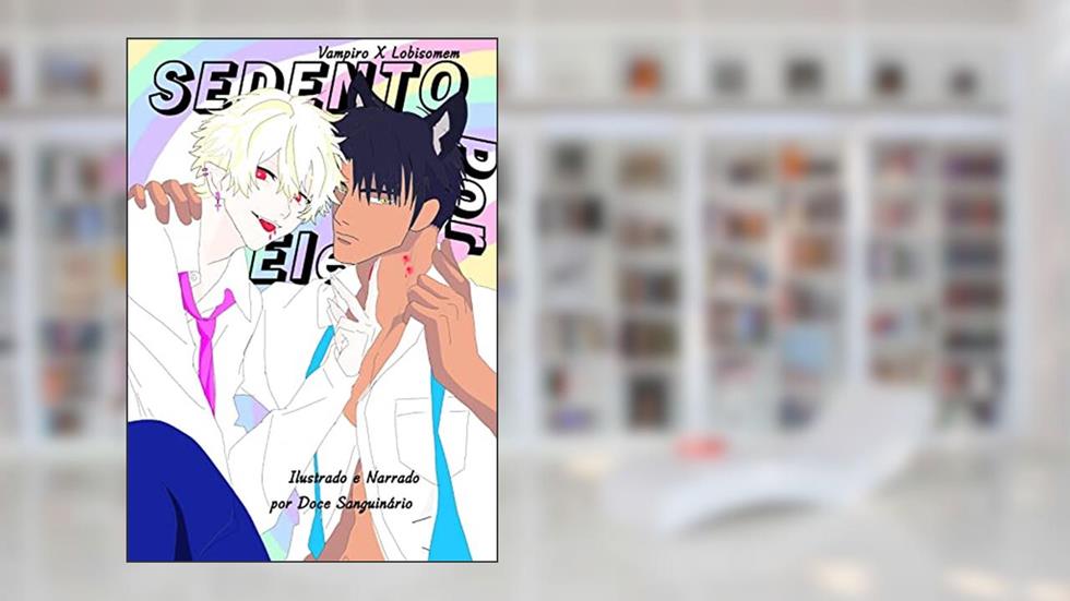 Sedento por Ele: Vampiro x lobo, do autor Doce Sanguinário