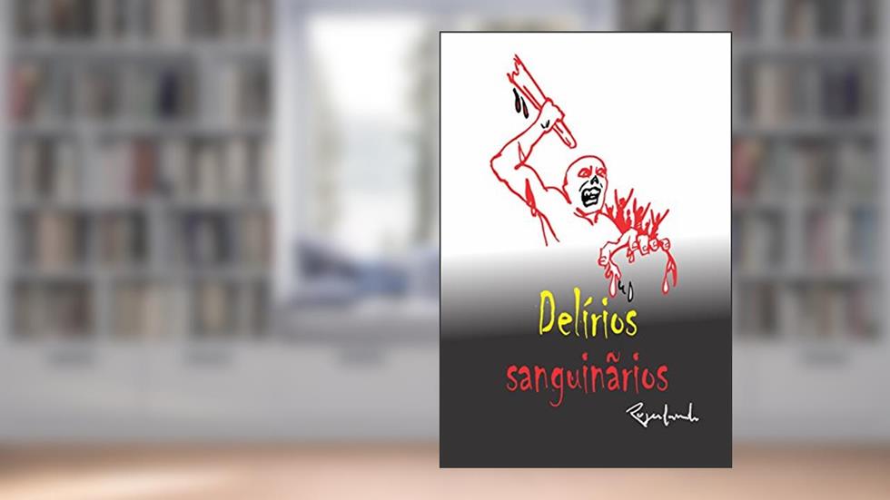 Delírios sanguinários, do autor Rogerlando Cavalcante